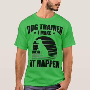 Hundetrainer Ich bringe Sitzen dazu, zu passieren T-Shirt