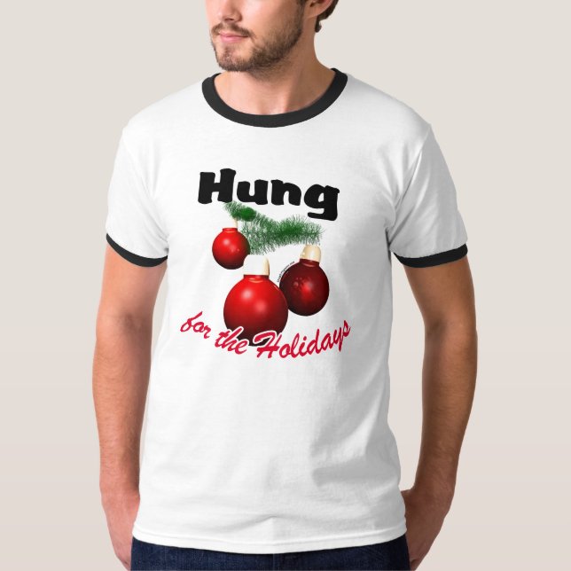 Hung für die Feiertage T-Shirt (Vorderseite)