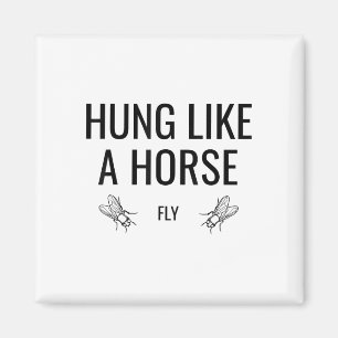 Hung Like a Horse Fly - Funny Sarcastic Horsefly W Magnet