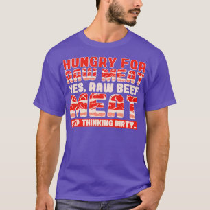 Hunger nach rohem Fleisch Ja RohRindfleisch T-Shirt