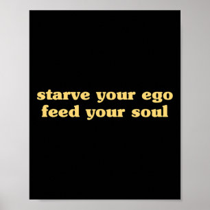 Hungere Dein Ego Aus, Ernähre Deine Seele - Spirit Poster