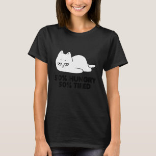 Hungrig und müde   Süße faule entspannte Katze T-Shirt