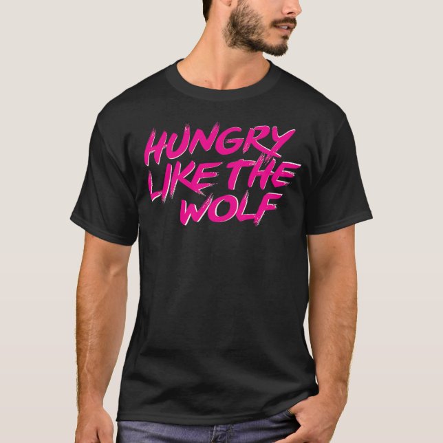 Hungry Like The Wolf tshirt (Devant)