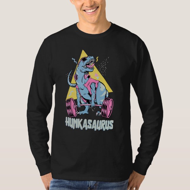 Hunkasaurus T rex Dinosaur Funny Gym & Workout T-Shirt (Vorderseite)