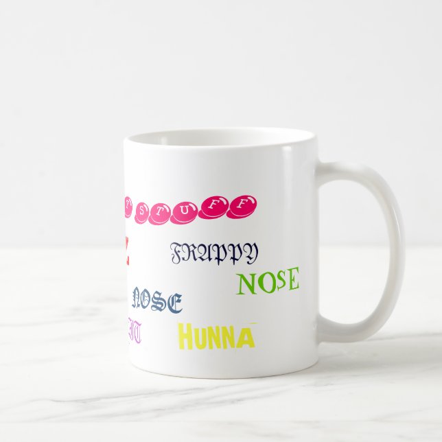 HUNNA, HUNNA, LIZ, NASE, NASE, MAJESTÄT… - KAFFEETASSE (Rechts)