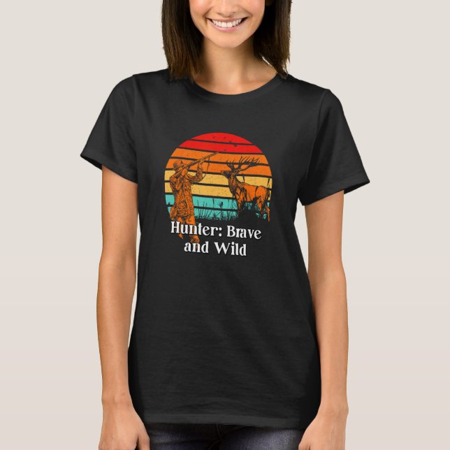 Hunter Brave and Wild Hunting Dad Animal Shooting  T-Shirt (Vorderseite)
