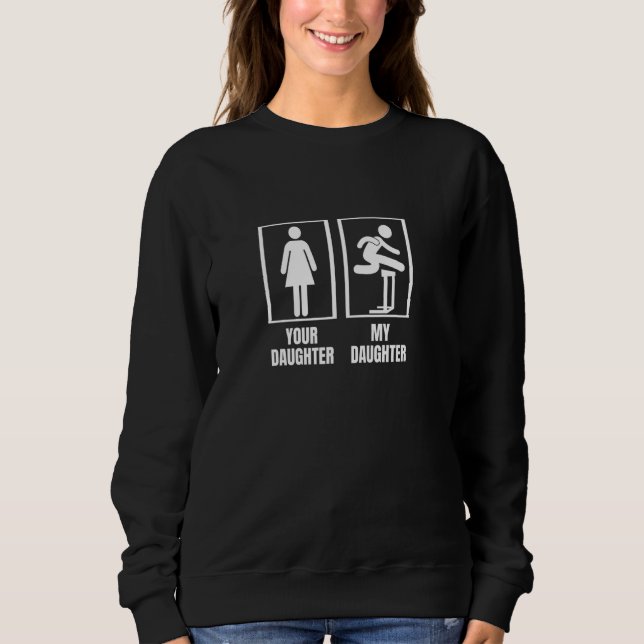 Hurdles Ihre Tochter Meine Tochter Proud Vater Mam Sweatshirt (Vorderseite)