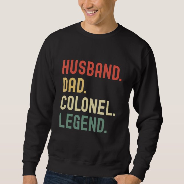 Husband Dad Colonel Legend Lieutenant Colonel Fath Sweatshirt (Vorderseite)