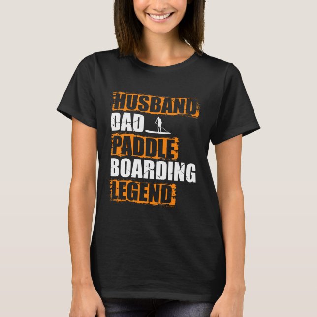 Husband Dad Paddle Boarding Legend Stand Up Paddle T-Shirt (Vorderseite)