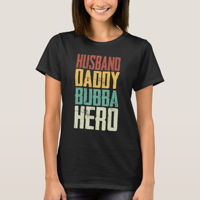 Husband Daddy Bubba Hero Proud Opa Vathers Day T-Shirt (Vorderseite)