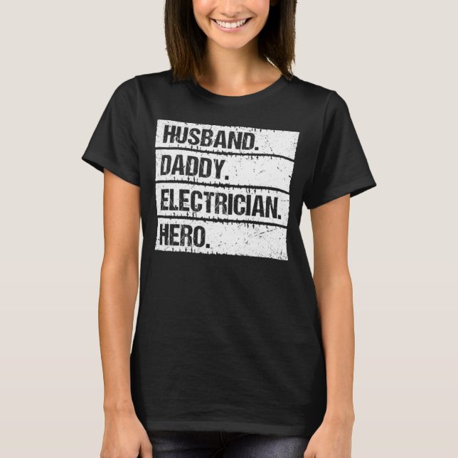 Husband Daddy Electrician Hero Lineman Electrical  T-Shirt (Vorderseite)