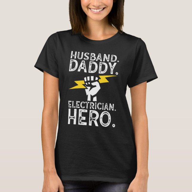 Husband Daddy Hero Electrical Electric Electrician T-Shirt (Vorderseite)