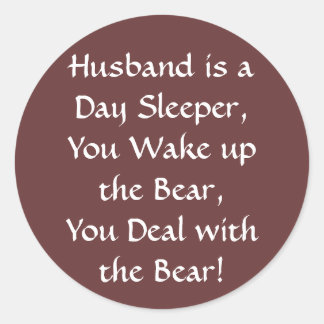 Husband ist ein Day Sleeper, du Wecke den Bären ho Runder Aufkleber
