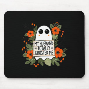 Husband Totally Ghosted Me Spooky Funny Women Hall Mousepad