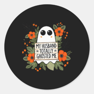 Husband Totally Ghosted Me Spooky Funny Women Hall Runder Aufkleber