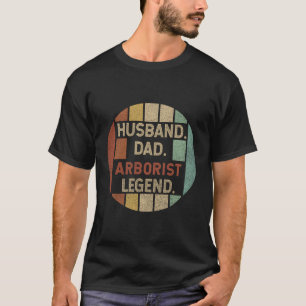 Husband Vater Arborist Legend Vathers Day T-Shirt