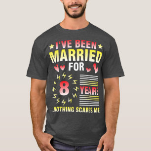 Husband Wife Ive Been Married For 8 Years Nothing T-Shirt