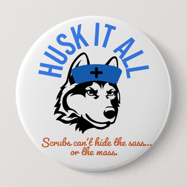 Husk It All Krankenschwester-Button – Lustiges Ges Button (Vorderseite)