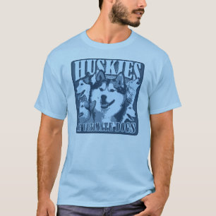 Huskies - die entscheidenden Hunde T-Shirt