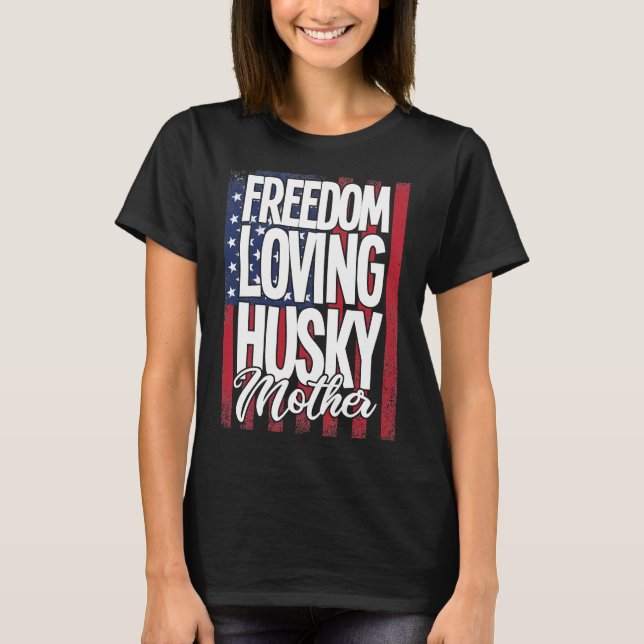 Husky Dog Freedom Love Husky Mutter T-Shirt (Vorderseite)