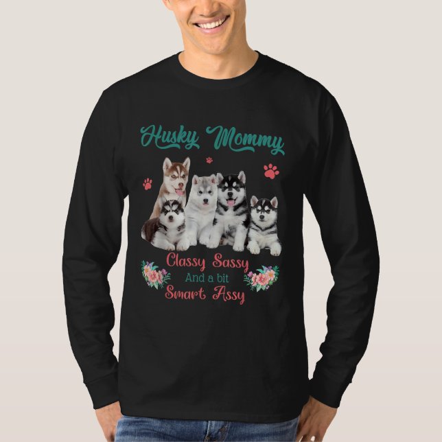 Husky Mommy Classy Sassy Bit Smart Assy T-Shirt (Vorderseite)