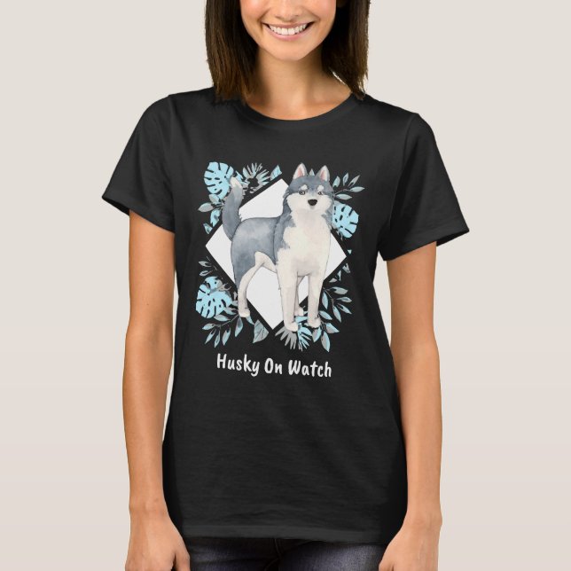 Husky on Watch! T-Shirt (Vorderseite)