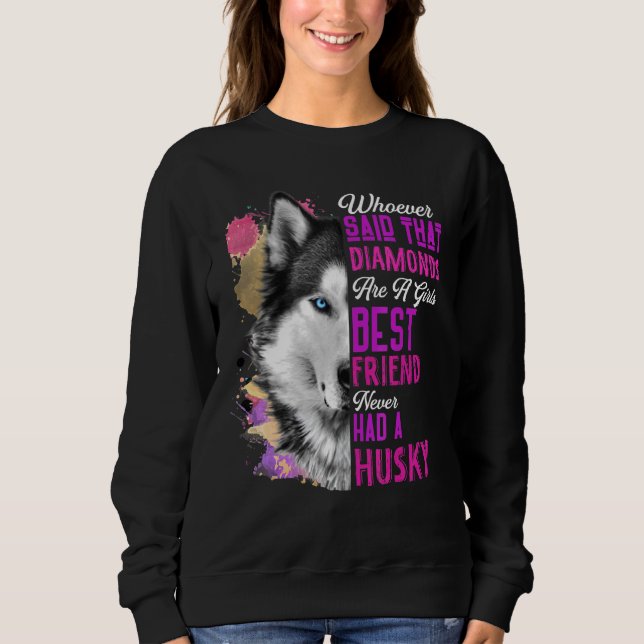 Husky sind eine Girls besten Freund Hund Mutter Ma Sweatshirt (Vorderseite)