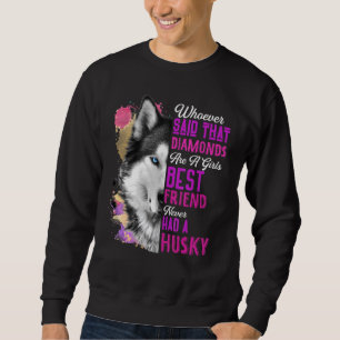 Husky sind eine Girls besten Freund Hund Mutter Ma Sweatshirt