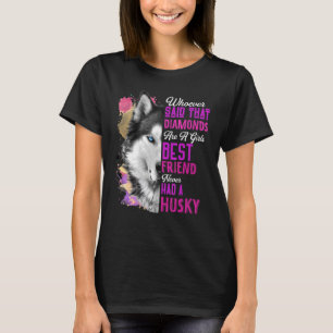 Husky sind eine Girls besten Freund Hund Mutter Ma T-Shirt