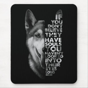 Husky, wenn du nicht glaubst, dass sie Soule Hunde Mousepad