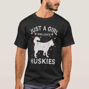 Husky Women Just a Girl, die Huskies Liebe T-Shirt