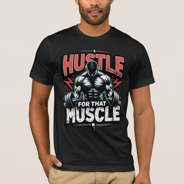 Hustle for That Muscle | Bold Gym Motivation T-Shirt (Vorderseite)