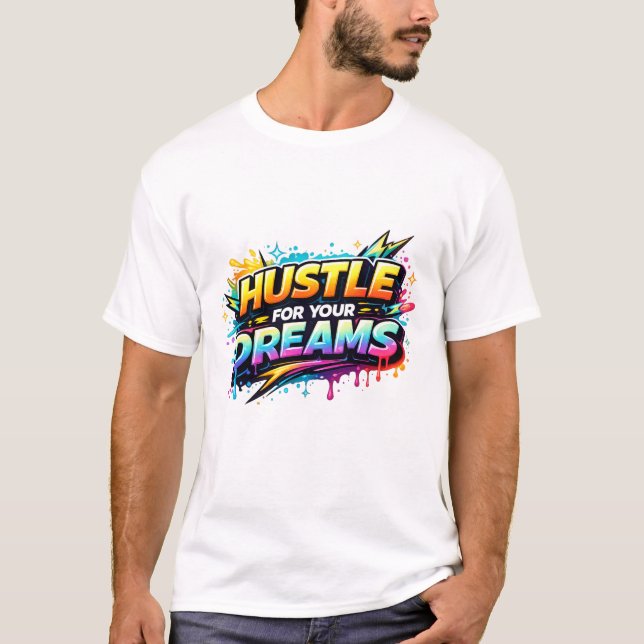 Hustle for Your Dreams T-Shirt (Vorderseite)