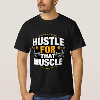 Hustle für diesen Muskel – Motivierendes Gym-Shirt T-Shirt
