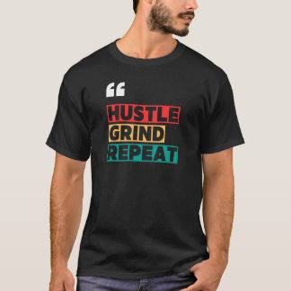 Hustle. Grind. Wieder von vorne. - MOTIVIEREND T - T-Shirt