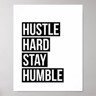 Hustle Hard Stay Humble Poster Print