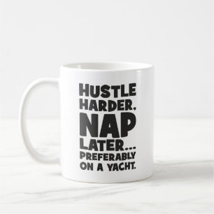 Hustle Harder, Nickerchen Später auf Yatch - Witzi Kaffeetasse