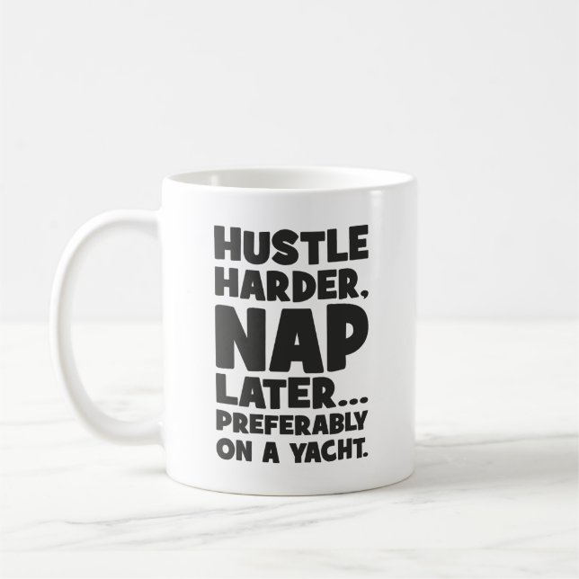 Hustle Harder, Nickerchen Später auf Yatch - Witzi Kaffeetasse (Links)