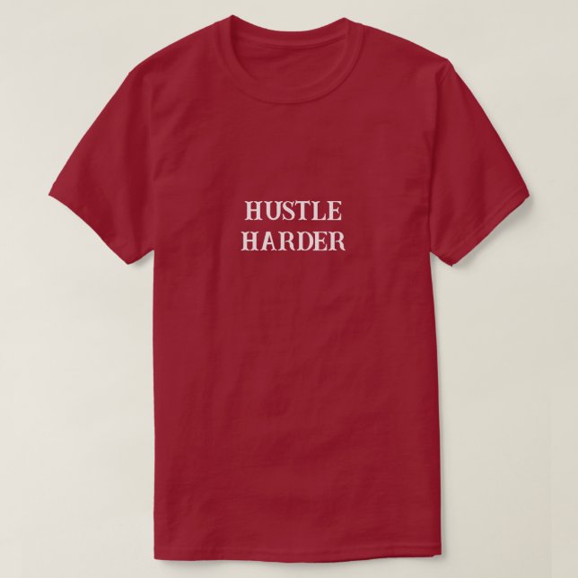 Hustle Harder T-Shirt (Design vorne)