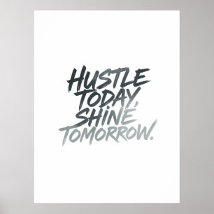 "Hustle heute, Shine Tomorrow." Poster