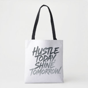 "Hustle heute, Shine Tomorrow." Tasche