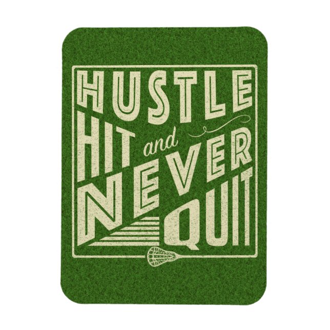 Hustle Hit and Never Quit Lacrosse Magnet (Vertikal)