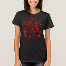 Hustle Hit & Never Quit Tennis Pickleball T - Shir