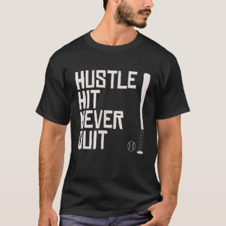 Hustle Hit nie beenden Baseball Sprichwort Praxis T-Shirt