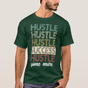 Hustle Hustle Hustle Erfolg stürzen noch mehr Gym T-Shirt