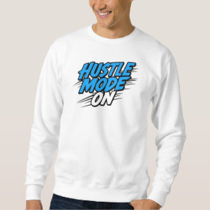 "Hustle-Modus aktiviert" Motivationszitat Sweatshirt