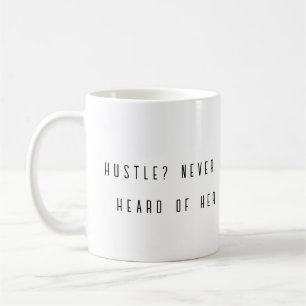 Hustle? Nie hörte ihren lustigen Schlamm Kaffeetasse