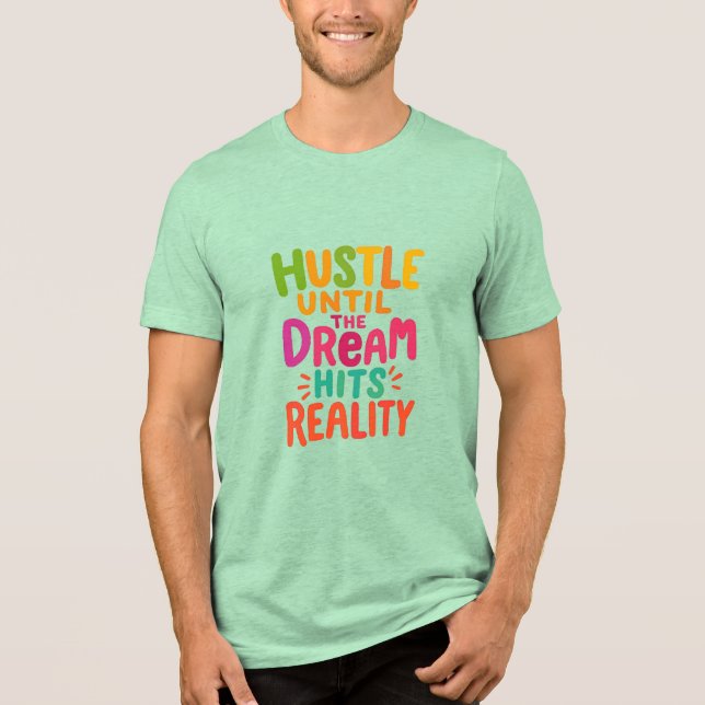 Hustle Until the Dream Hits Reality – Motivational Tri-Blend Shirt (Vorderseite)