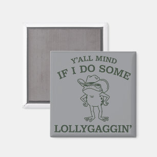 Hütet euch, wenn ich ein bisschen herumalbere Lust Magnet
