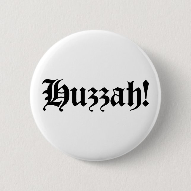 Huzzah! {Mittelalterliche Typografie} Button (Vorderseite)